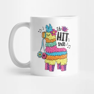 I'd HIT That Funny Mexican Pinata Donkey Cinco De Mayo Mug